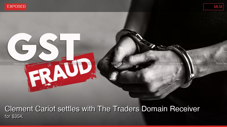 Clement Cariot settles with The Traders Domain Receiver for $35K