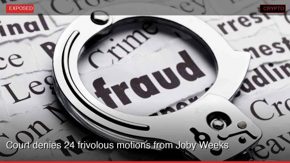 Court denies 24 frivolous motions from Joby Weeks