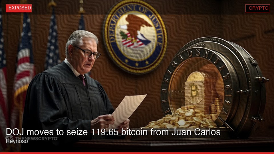 DOJ moves to seize 119.65 bitcoin from Juan Carlos Reynoso