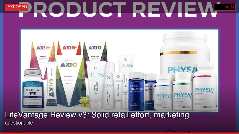 LifeVantage Review v3: Solid retail effort, questionable marketing