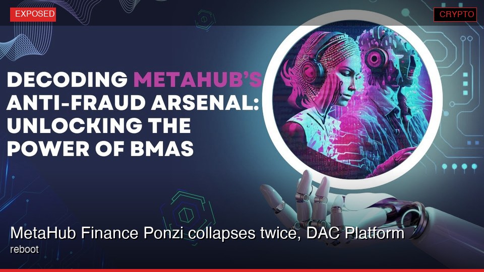 MetaHub Finance Ponzi collapses twice, DAC Platform reboot