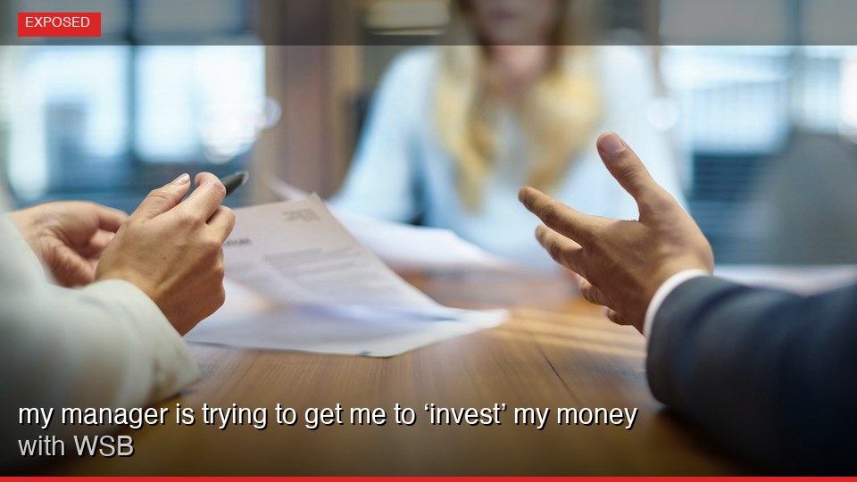 my manager is trying to get me to ‘invest’ my money with WSB