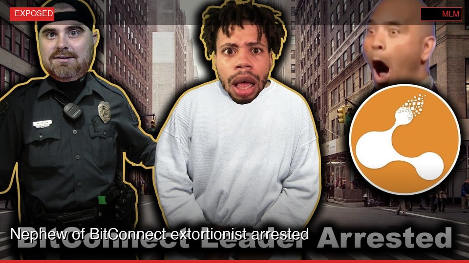 Nephew of BitConnect extortionist arrested