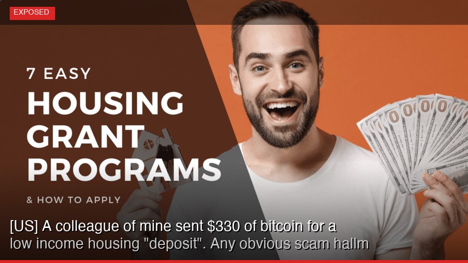 [US] A colleague of mine sent $330 of bitcoin for a low income housing "deposit". Any obvious scam hallmarks?