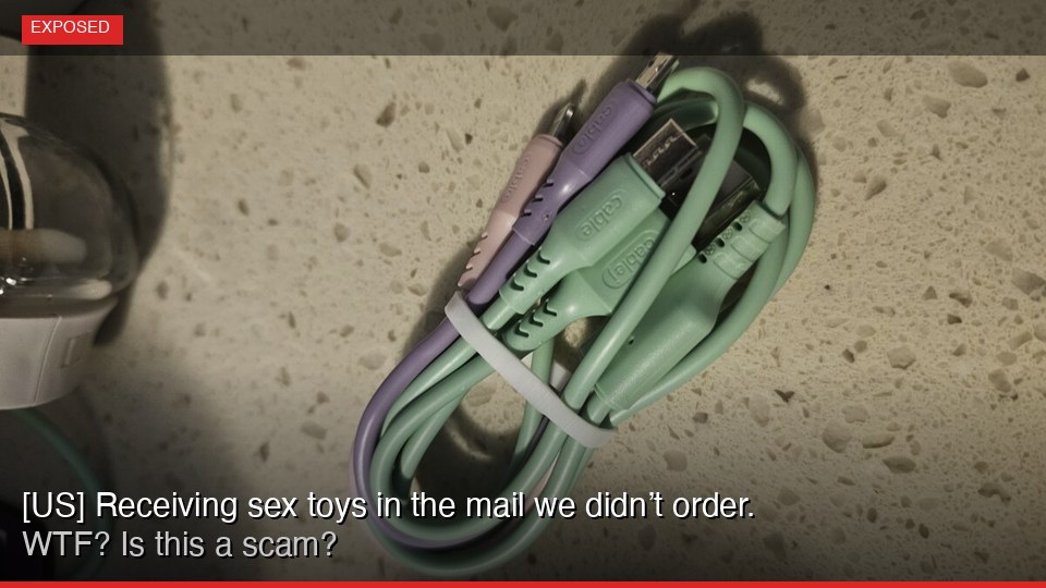 [US] Receiving sex toys in the mail we didn’t order. WTF? Is this a scam?
